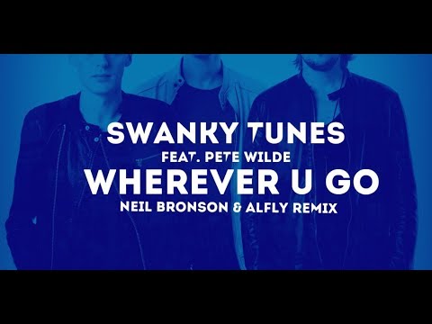 Swanky Tunes — Wherever U Go (feat. Pete Wilde) (Neil Bronson & ALFly Remix)