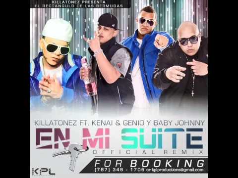 Killatonez Ft Kenai & Genio & Baby Johnny -- En Mi Suite (Official Remix)