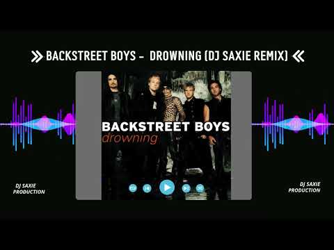 Backstreet Boys - Drowning (Dj Saxie Remix)