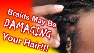 #583 - How Your Braids May Be DAMAGING YOUR HAIR!!!