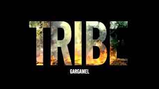 GARGAMEL - TRIBE