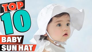 Best Baby Sun Hat In 2022 - Top 10 Baby Sun Hats Review