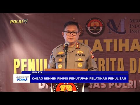KABAG RENMIN DIVISI HUMAS POLRI PIMPIN PENUTUPAN PELATIHAN PENULISAN BERITA T.A 2025