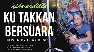 Download lagu Merdu Nyaa😍Nike Ardilla Ku Tak Akan Bersuara cover by ojay besut mp3