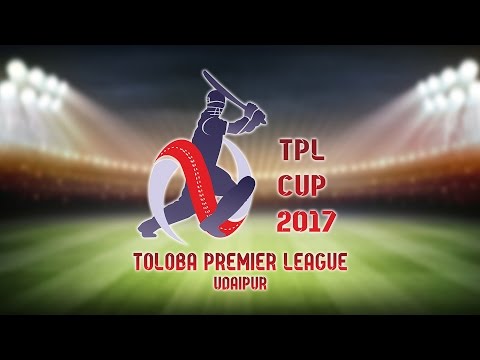 Toloba Premier League Udaipur TPL CUP 2017 Highlights