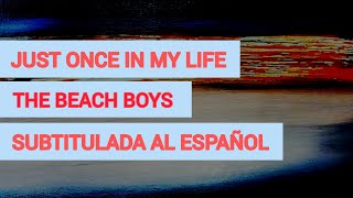 the beach boys - just once in my life (subtitulada al español)
