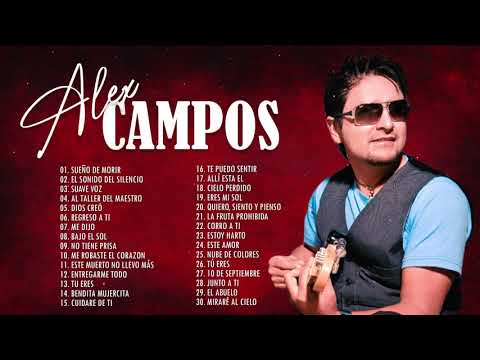 2 HORA DE MUSICA CRISTIANA CON ALEX CAMPOS - ALEX CAMPOS SUS MEJRORES ÉXITOS