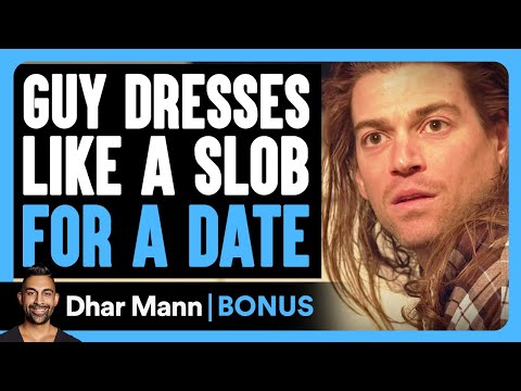 Guy DRESSES Like A SLOB For A DATE | Dhar Mann Bonus!