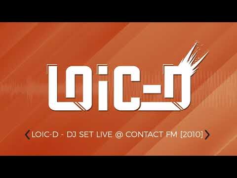 [DJ SET - LIVE] LOIC-D - DJ SET LIVE @ CONTACT FM (2010)