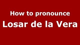 How to pronounce Losar De La Vera