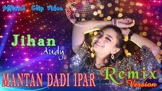 Jihan Audy - Mantan Dadi Ipar (Remix) [OFFICIAL]