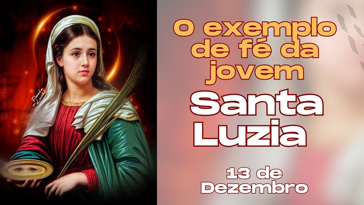 SANTA LUZIA - o exemplo de fé desta jovem mártir