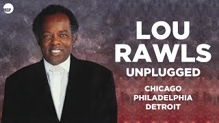6. Let Me Be Good To You - Lou Rawls (Unplugged) Chicago - Philadelphia - Detroit