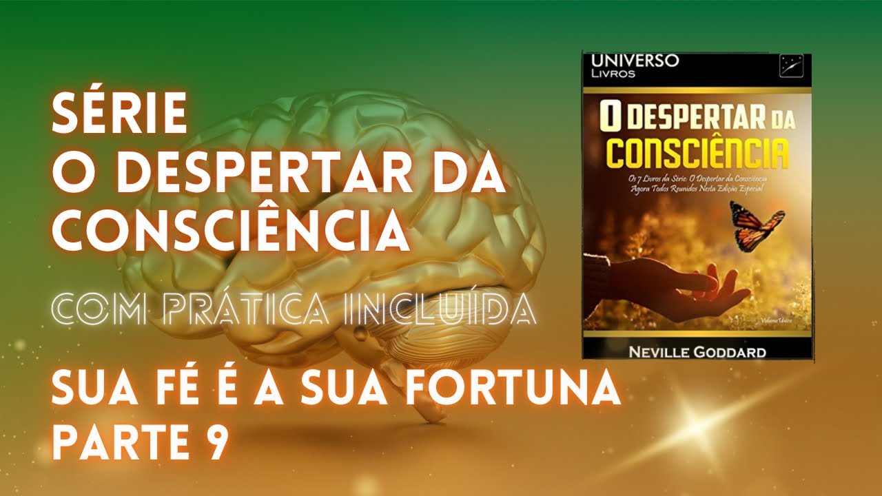 O Despertar da Consciência | Sua fé é a sua Fortuna | Episódio 9