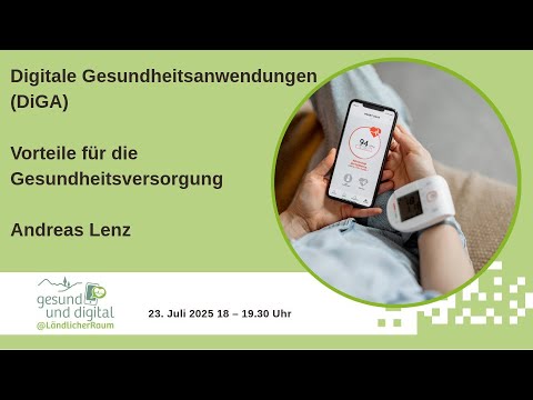 Digitale Gesundheitsanwendungen (DiGA) – Vorteile für die Gesundheitsversorgung - Andreas Lenz -
