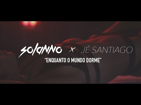 Solanno + Jé Santiago - Enquanto O Mundo Dorme (Clipe Oficial) +18