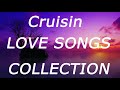 CRUISIN LOVE SONGS COLLECTION 2021 | Memories Cruisin Of Love Songs | Love Songs 80's