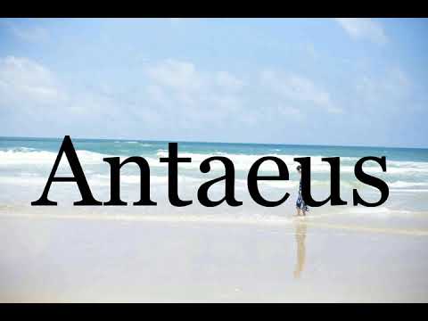 How To Pronounce Antaeus🌈🌈🌈🌈🌈🌈Pronunciation Of Antaeus