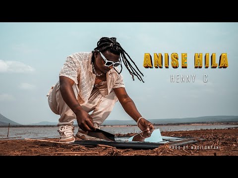 HENNY C  ANISE HILA #ANISEHILA OFFICIAL MUSIC VIDEO PRODUCED BY MASILONYANI