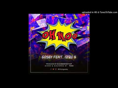 Gosby ft.Izzo Bizness-OHNOO