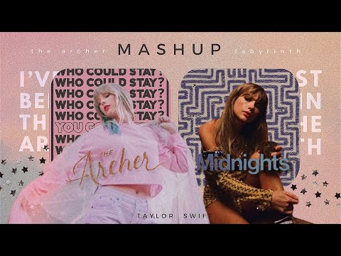 The Archer's labyrinth - Taylor Swift ( mashup ) | The Archer x Labyrinth
