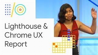 Use Lighthouse and Chrome UX Report to optimize web app performance (Google I/O &#39;18)