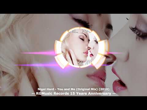 Nigel Hard - You and Me (Original Mix) (2010) ★ RGMusic 15 Years Anniversary VIDEO ★