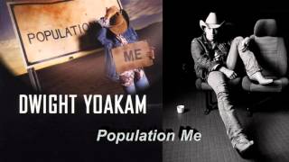 Dwight Yoakam   ~ "Population Me"