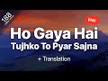 Ho Gaya Hai Tujhko To Pyar Sajna Lata Mangeshkar Udit Narayan Lyrics Translation
