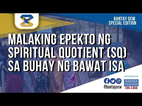MALAKING EPEKTO NG SPIRITUAL QUOTIENT (SQ) SA BUHAY NG BAWAT ISA