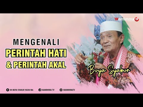 Begitu Sulitnya Mengenali Mana Perintah Hati & Mana Perintah Akal - Buya Syakur