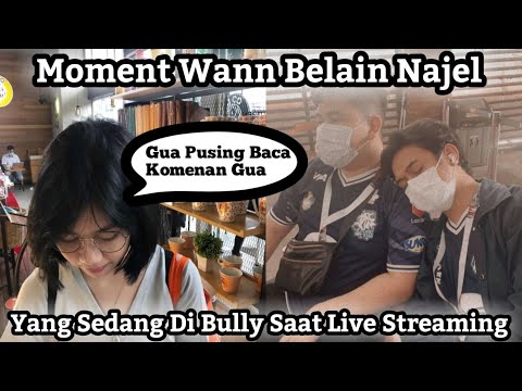 Moment Wann Belain Najel Yang Sedang Di Bully Saat Live Streaming.
