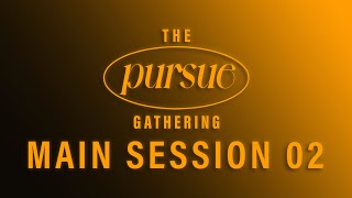 THE PURSUE GATHERING | Main Session 2 with RAY LARSON | Saturday Morning, February 5, 2022
