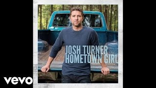 Josh Turner - Hometown Girl (Official Audio)