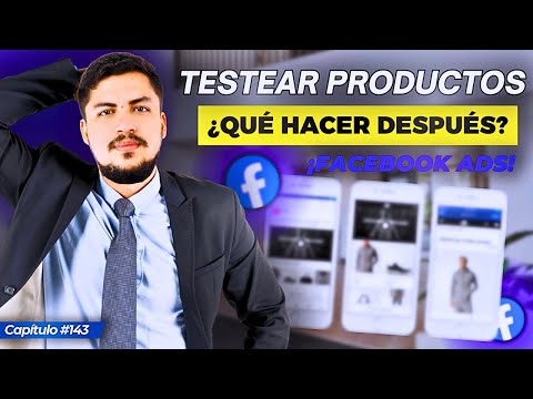 ¿Qué Pasa Después de TESTEAR un Producto en Facebook Ads?