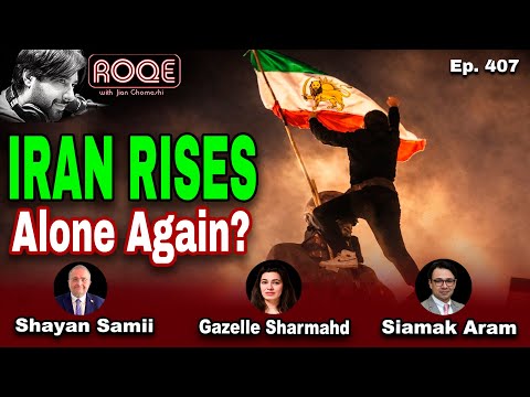 Roqe Ep. 407 - IRAN RISES - Alone Again? - Gazelle Sharmahd, Siamak Aram, Shayan Samii