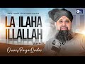 Owais Raza Qadri La Ilaha Illallah Official Video