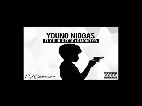 FLX(Lul Reece) x Monty B - Young Niggas (Audio)
