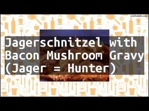 Recipe Jagerschnitzel with Bacon Mushroom Gravy (Jager = Hunter)