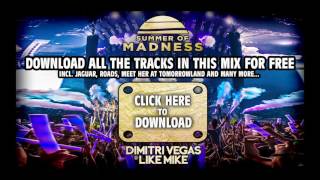 Dimitri Vegas & Like Mike - Summer Of Madness MiniMix - FREE DOWNLOAD OF ALL TRACKS ON THIS MIX