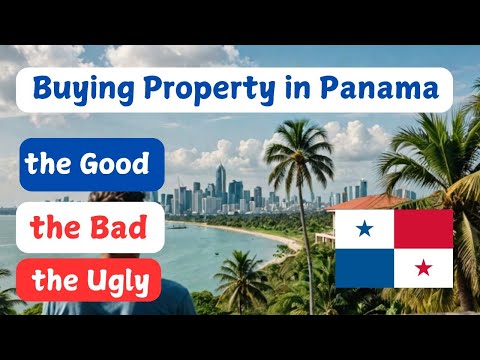 Buying Property in Panama. The Good, the bad & the ugly