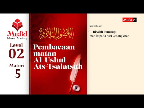 [4K] MIA L02-M05 Pembacaan Matan Al-Ushul Ats-Tsalatsah: Risalah penutup: Iman kepada hari kiamat