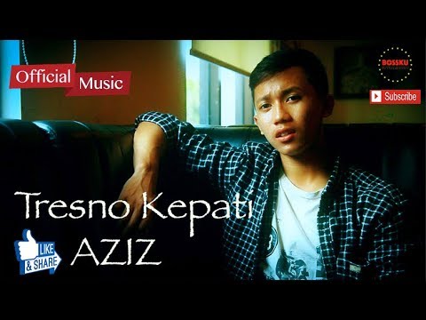 Tresno kepati - Aziz (Official Music Video)