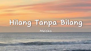 Download lagu HILANG TANPA BILANG - Meiska (Hilang Tanpa Bilang Lirik) @THELIRIK01_ mp3