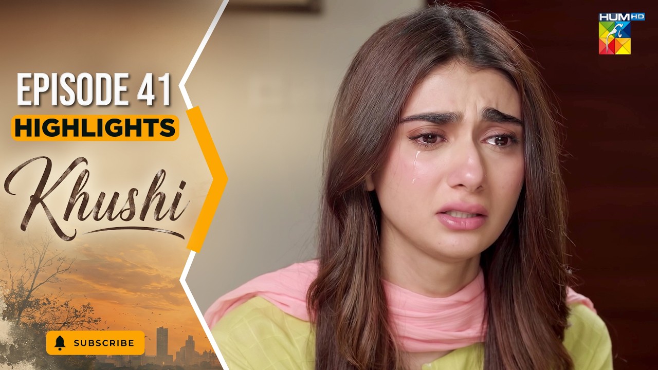 Khushi - Episode 41 Highlights - 24th Oct 2026 [ Mariam Ejaz, Summiya Bukhsh & Ahin Babar] - HUM TV