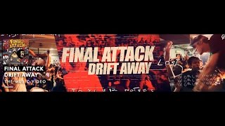 FINAL ATTACK - Drift Away (OFFICIAL VIDEO)