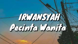 Download lagu Irwansyah - Pecinta Wanita (Lirik) mp3