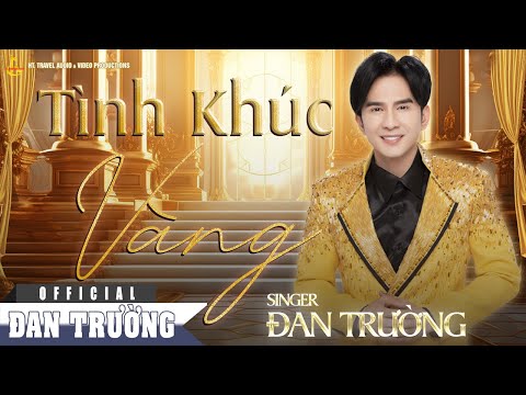 TÌNH KHÚC VÀNG || ĐAN TRƯỜNG