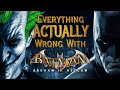 Everything ACTUALLY Wrong With Batman Arkham Asylum