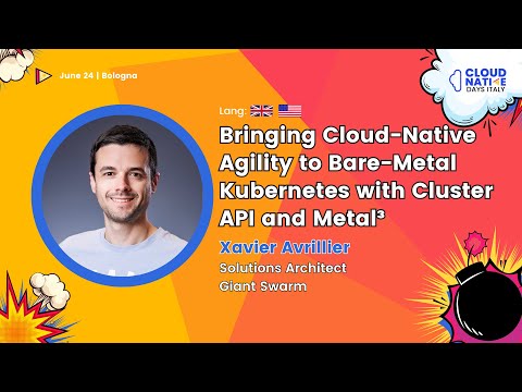 Bringing CloudNative Agility to Bare-Metal K8s with Cluster API and Metal³ - Xavier Avrillier
